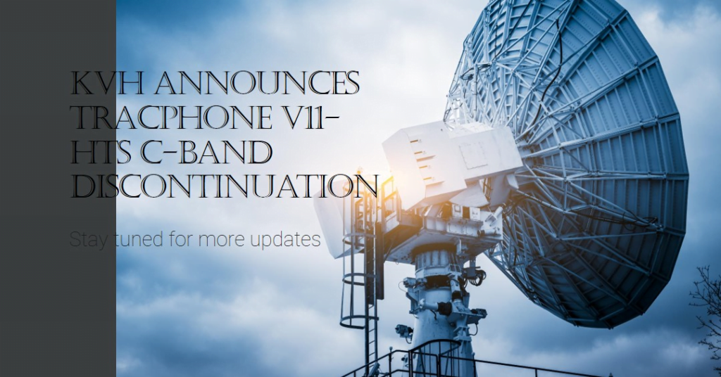 Navigating the Seas of Change: KVH’s TracPhone V11-HTS C-band Discontinuation