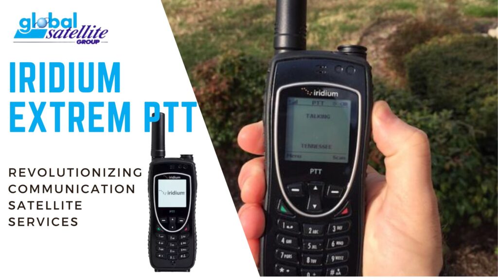 Unveiling the Power of Iridium Extreme PTT: Best Revolutionizing Communication Satellite Services