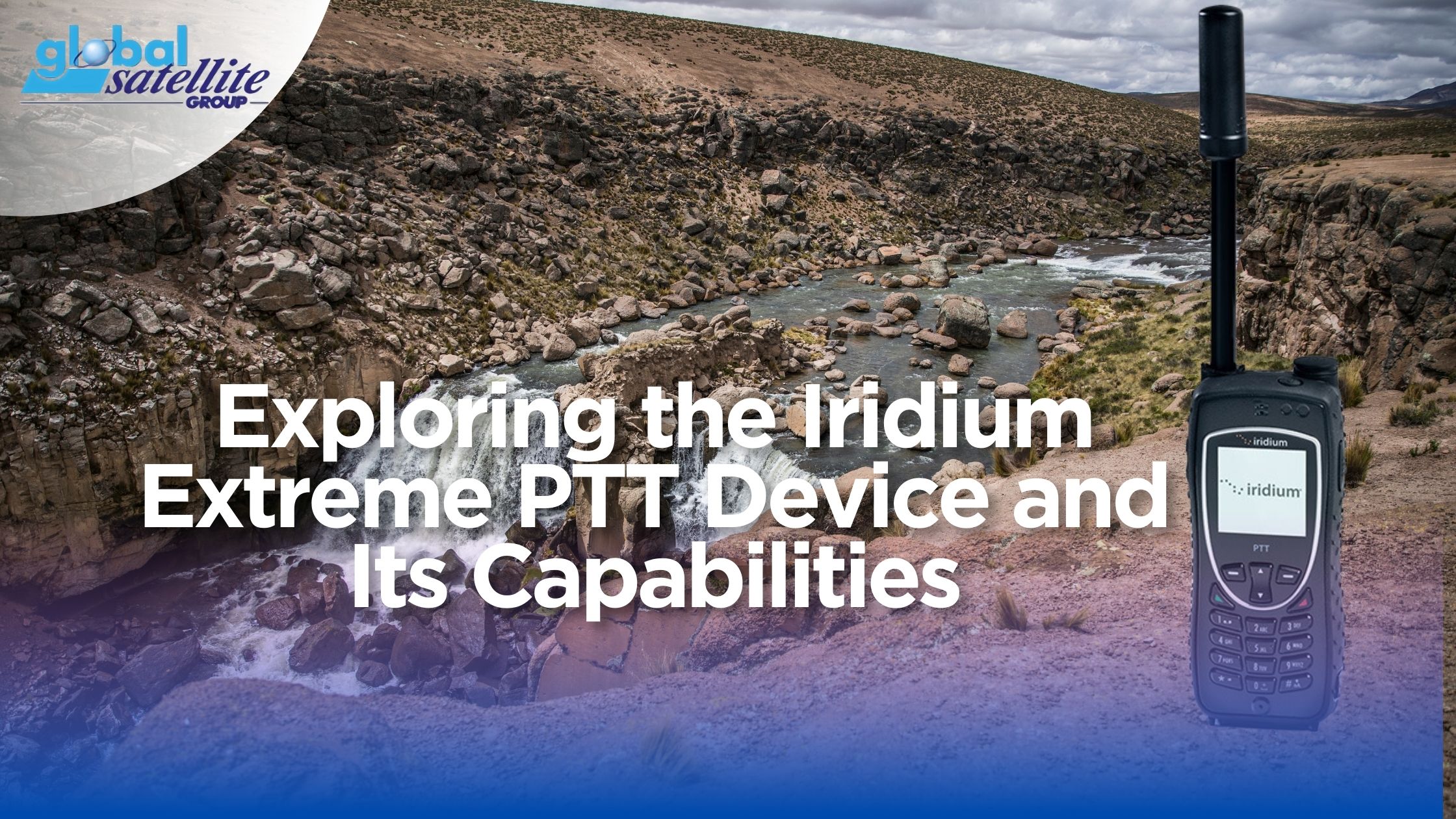 Iridium Extreme PTT: Your Ultimate Communication Device