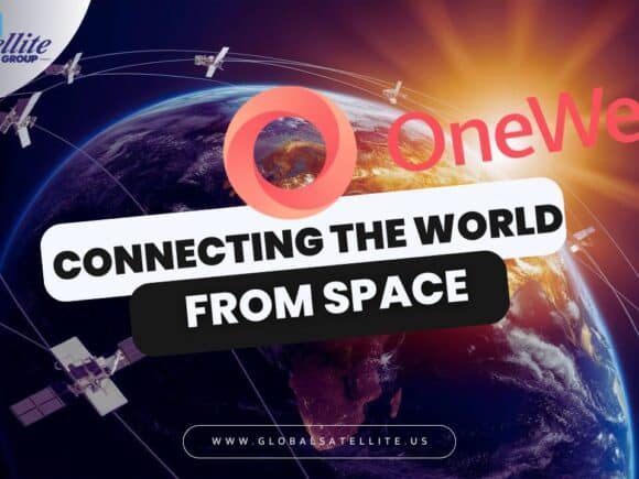 OneWeb: Connecting the World from Space with Global Satellite